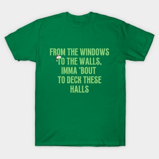 Bout to deck these halls T-Shirt